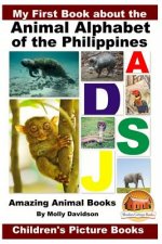 My First Book about the Animal Alphabet of the Philippines - Amazing Animal Books - Children's Picture Books