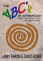 The ABC's of Anthropology: A Multi-Culture Picture Series For Ages 3+