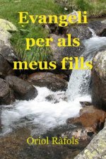 Evangeli per als meus fills: Com acostar-se a l'Evangeli des del dia a dia