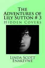 The Adventures of Lily Sutton # 3: Hidden Covers