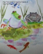 How Ted and Fran became Friends & How the frog lost its tail