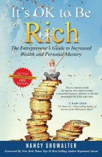 It's OK to Be Rich: The Entrepreneurs Guide to Increased Wealth and Personal Mastery