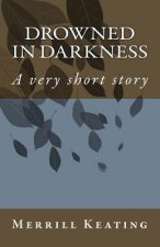 Drowned in Darkness: A very short story