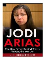 Jodi Arias: The Real Story Behind Travis Alexander's Murder