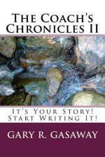 The Coach's Chronicle 2: It's Your Story! Start Writing It!