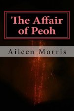 The Affair of Peoh: The Second Book in the Peoh Trilogy