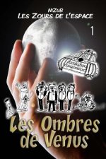 Les Zours de l'Espace N°1 - Les ombres de Vénus: La premi?re aventure des Zours de l'espace...