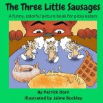 The Three Little Sausages: A Colorful, Funny Fable Picture Book for Picky Eaters