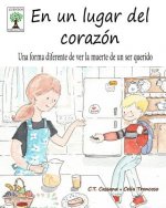 En un lugar del corazón: Una forma diferente de ver la muerte de un ser querido