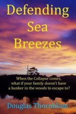 Defending Sea Breezes: When the Collapse comes, what if your family doesn't have a bunker in the woods to escape to?