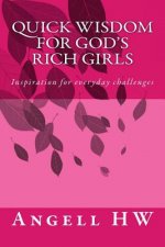 Quick Wisdom for God's Rich Girls: Inspiration for Everyday Challenges