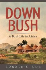 Down Bush: A Boy's Life in Africa