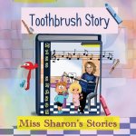 Toothbrush Story: Miss Sharon's Stories