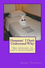 Hummm! I Don't Understand Why!: 
