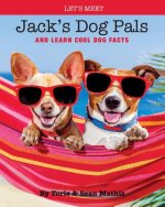 Let's Meet Jack's Dog Pals: And Learn Cool Dog Facts