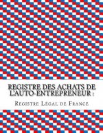 Registre des achats de l'auto-entrepreneur: : Conforme aux obligations comptables des auto-entrepreneurs