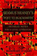 Seamus Heaney's Poet to Blacksmith: Detailed Notes for A-Level Literature