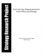 From the Top: Shaping America's Arctic Policy and Strategy