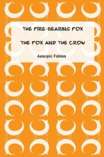 The Fire-Bearing Fox & The Fox and the Crow: Aesopic Fables