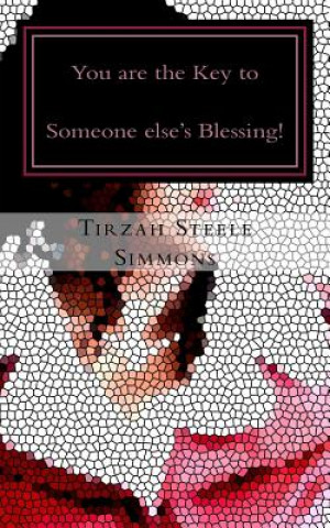 You are the Key to Someone else's Blessing!: Phaziz of Life - Series Vol: II