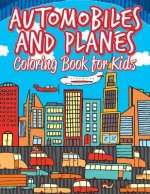 Automobiles and Planes: Coloring Pages for Kids: Coloring Books for Children