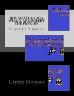 Ronald The Orca Whale and Robert the Penguin: By: Crystle Montour
