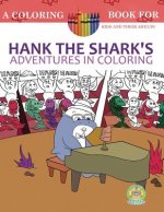 Hank the Shark's Adventures in Coloring: A Coloring Book for Kids and their Adults: 25 Incredibly Imaginary Fun Coloring Pages