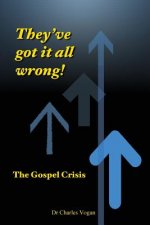 They've got it all wrong!: The Gospel Crisis