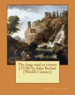 The long road to victory (1920) by John Buchan (World's Classics)