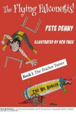 The Flying Falconettis: The Teacher Tamer