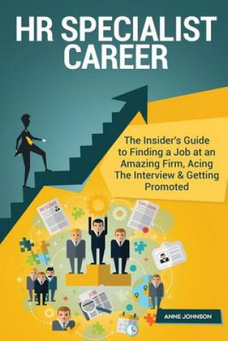 HR Specialist Career (Special Edition): The Insider's Guide to Finding a Job at an Amazing Firm, Acing the Interview & Getting Promoted