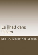 Le Jihad Dans l'Islam: Interprétation Des Versets Coraniques Relatifs Au Jihad ? Travers Les Si?cles
