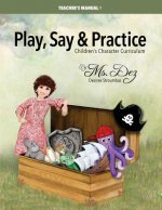 Play, Say & Practice Teacher's Manual (with Bible verses): Children's Character Curriculum
