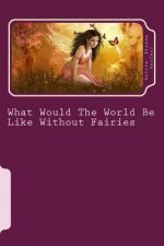 What Would The World Be Like Without Fairies