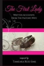 The First Lady: Written Accounts From The Pastor's Wife