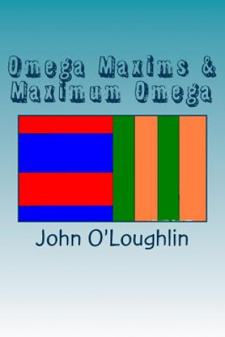 Omega Maxims & Maximum Omega
