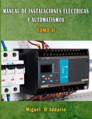 Manual de Instalaciones eléctricas y automatismos: Tomo II