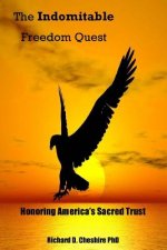 The Indomitable Freedom Quest: Honoring America's Sacred Trust