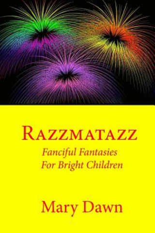 Razzmatazz: Fanciful Fantasies for Bright Children