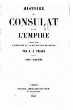 Histoire du consulat et de l'empire, faisant suite ? l'Histoire de la révolution française