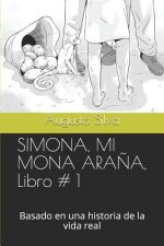 Simona, Mi Mona Ara?a, Libro # 1: Basado En Una Historia de la Vida Real
