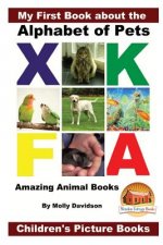 My First Book about the Alphabet of Pets - Amazing Animal Books - Children's Picture Books