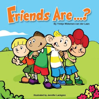 Friends Are...?
