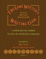 The Lone Writer's Writing Club: A workbook that's a handbook for writers who want a writing group