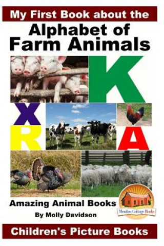 My First Book about the Alphabet of Farm Animals - Amazing Animal Books - Children's Picture Books