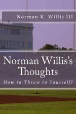 Norman Willis's Thoughts: How to Throw to Yourself