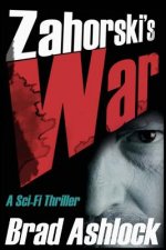 Zahorski's War: A Sci-Fi Thriller