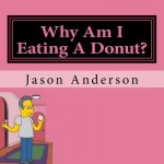 Why Am I Eating A Donut?