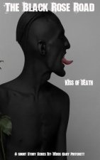 The Black Rose Road: 'Kiss of Death'