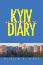 Kyiv Diary: A Reluctant Missionary's Story